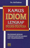 Kamus Idiom Lengkap Inggris - Indonesia : Dilengkapi dengan contoh-contoh kalimat dan terjemahannya