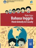 Buku Guru : Bahasa Inggris kelas IX Think Globally Act Locally