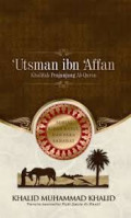 Usman Ibn Affan: Khalifah PEnjungjung Al-Qur'an