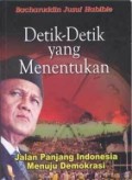 Detik-Detik yang Menentukan Jalan Panjang Indonesia Menuju Demokrasi