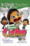 Komik Kecil-Kecil Punyaa Karya : Demi Cake