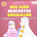 Aku Suka Mencontoh Rasulullah
