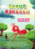 SEMUT RAKSASA : Cerita Anak Nusantara