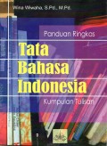 Panduan Ringkas TATA BAHASA INDONESIA : Kumpulan Tulisan