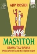 Masyitoh : Drama Tilu Babak Didasarkeun Kana Hiji Tradisi Islam