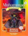 Muhammad Teladanku : Kelahiran Rasulullah (1)