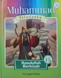 Muhammad Teladanku : Rasulullah Berkisah  (15)