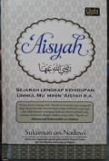 Aisyah, Sejarah Lengkap Kehidupan Ummul Mu'minin 'Aisyah R.A