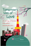 Tomorrow's Way of Love: Di Ujung Jalanmu Kau Akan Menemukanku ...